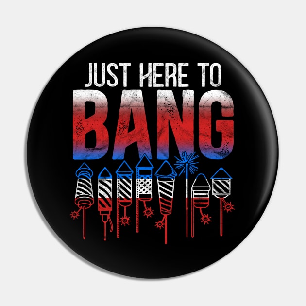 4th Of July 2021 Just Here To Bang Funny Fireworks Pin by MichaelLosh