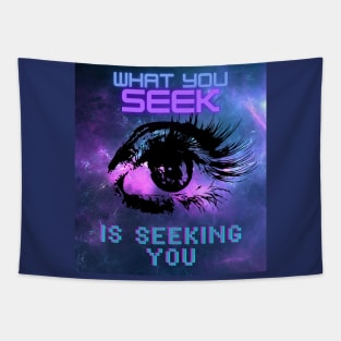 What You Seek Is Seeking You Tapestry