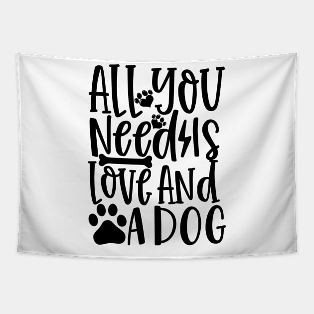 All You Need Is Love And A Dog Tapestry by niawoutfit