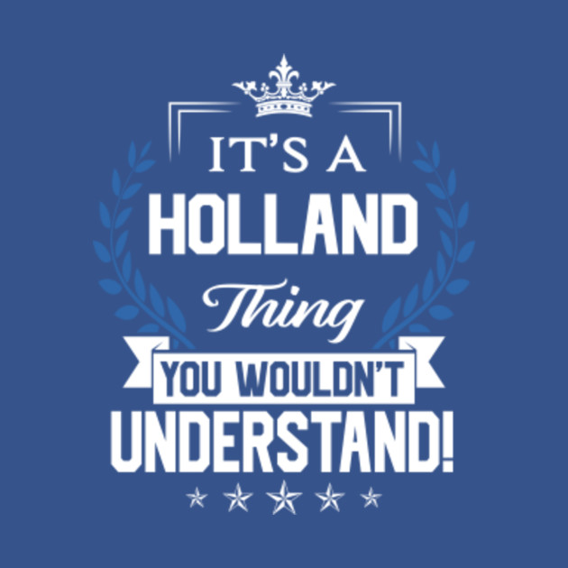 Disover Holland Name T Shirt - Holland Things Name You Wouldn't Understand Name Gift Item Tee - Holland - T-Shirt