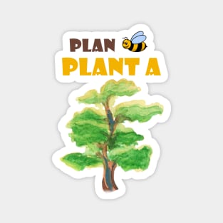 Plan B, plant a tree :) Magnet