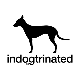 Indogtrinated, for People Who Love Dogs T-Shirt