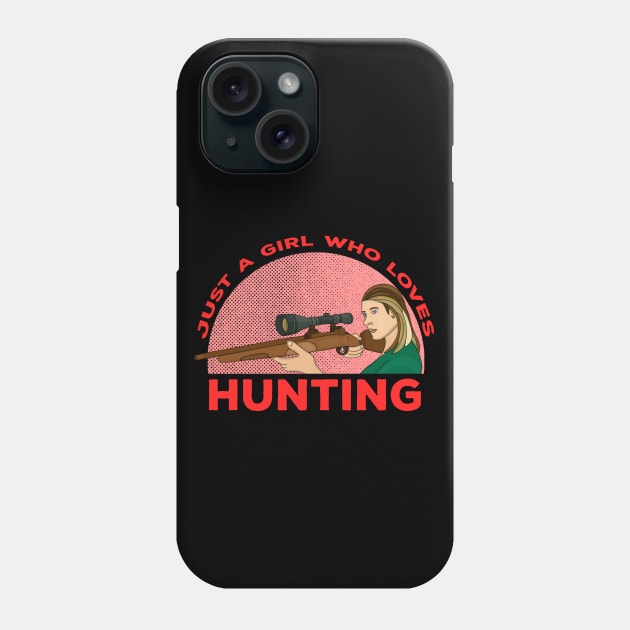 Just a Girl Who Loves Hunting Phone Case by DiegoCarvalho