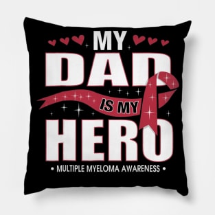 My Dad Is My Hero Multiple Myeloma awareness Pillow