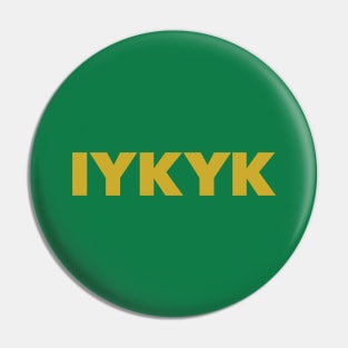 IYKYK - If You Know You Know Pin