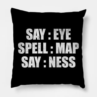 Say map spell map say ness Pillow