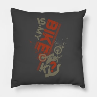 IS MY BIKE OK? Funny Dirt Bike Graphic Quote Pillow