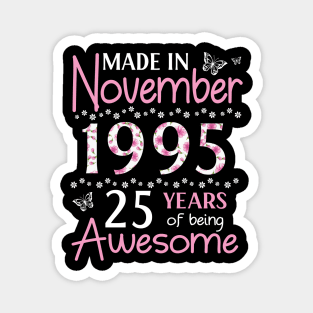 Mother Sister Wife Daughter Made In November 1995 Happy Birthday 25 Years Of Being Awesome To Me You Magnet