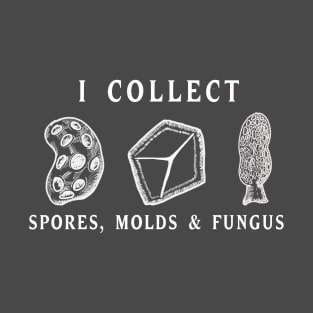 Spores Molds and Fungus T-Shirt