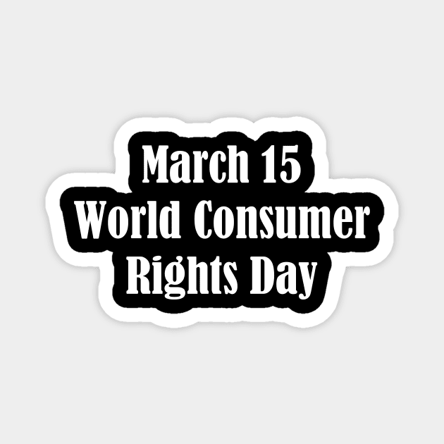 World Consumer Rights Day Magnet by Fandie