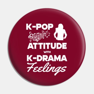 K-Pop Attitude with K-Drama Feelings Pin