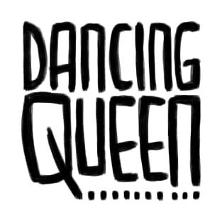 Dancing Queen for Dancing Queens T-Shirt