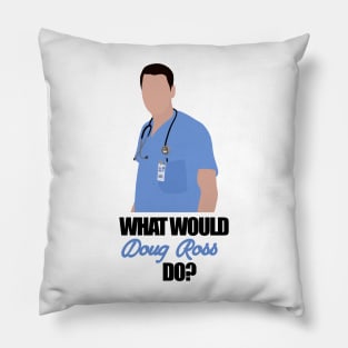 what would doug ross do Pillow