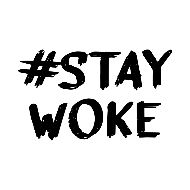 Stay Woke in Black Text by Z1