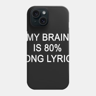 My Brain is 80% Lyrics Phone Case