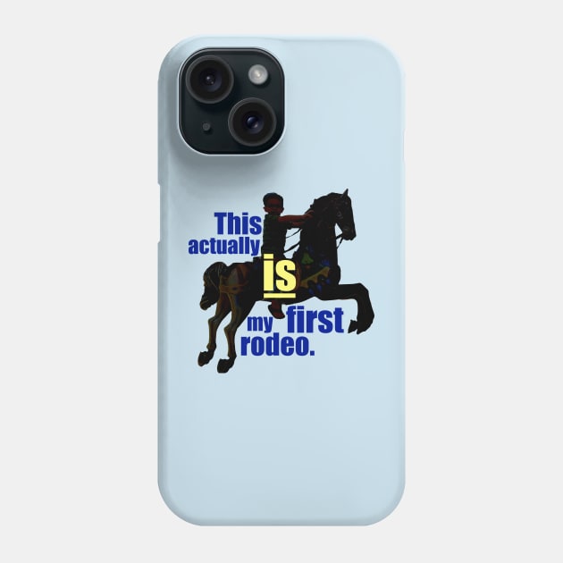 First Rodeo Phone Case by SPINADELIC