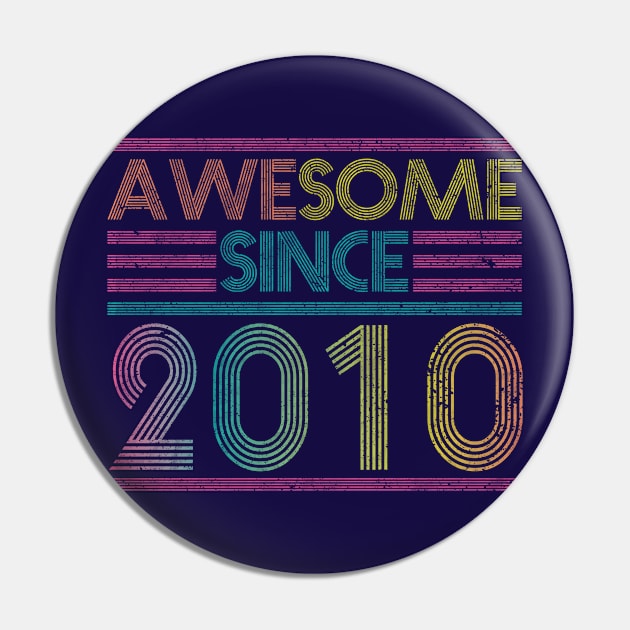 Awesome Since 2010 // Funny & Colorful 2010 Birthday Pin by SLAG_Creative