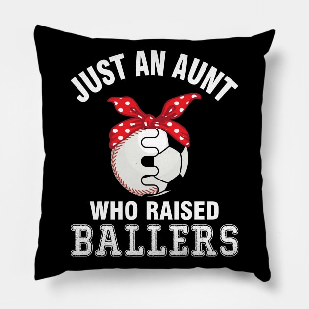 Just A Aunt Who Raised Ballers Baseball Player Fans Nephew Pillow by bakhanh123