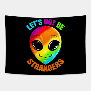 LGBTQ Colorful Alien Let's Not Be Strangers Pride Month Tapestry