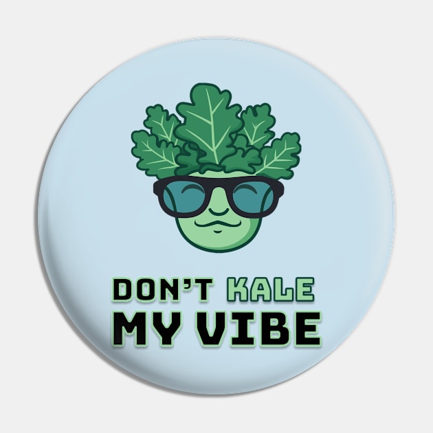 Don’t KALE My Vibe Pin by LoudmouthGaming