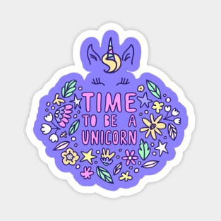 Time To Be Unicorn - Unicorn Lover Quote Magnet
