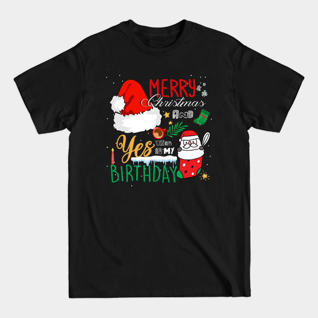 Discover Merry Christmas And Yes This Is My Birthday Xmas Funny Gifts,Christmas - Merry Christmas And Yes It My Birthday - T-Shirt