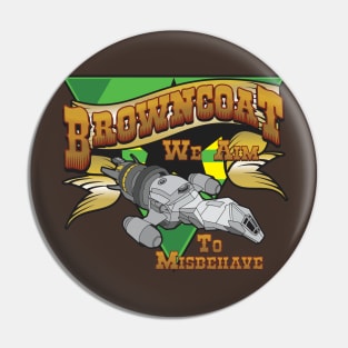 Browncoat - We Aim To Misbehave Pin
