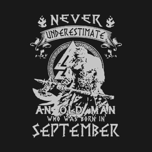 Never Underestimate An Old Man Who Was Born In September Viking T-Shirt