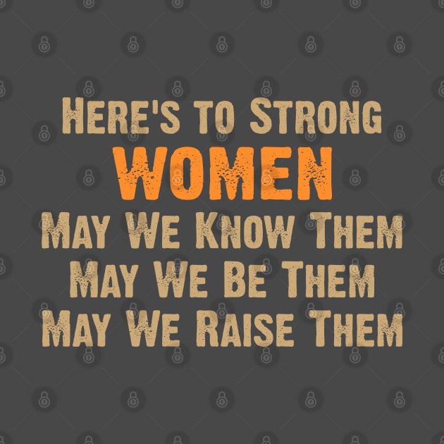 Here's to Strong Women by Dale Preston Design