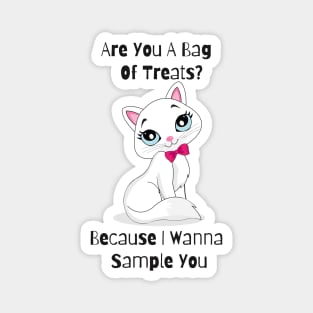 Flirty Cat, Are You A Bag Of Treats? Because I Wanna Sample You Magnet