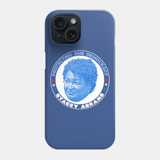 Stacey Abrams :: Protecting Our Democracy Phone Case