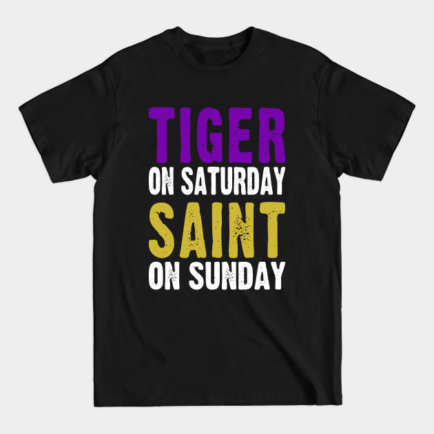 Discover Tiger On Saturday Saint On Sunday Louisiana Football - Louisiana Football - T-Shirt