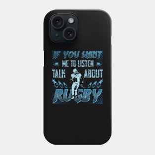 if you want me to listen to you, talk about rugby, Sports Quote Fans Phone Case