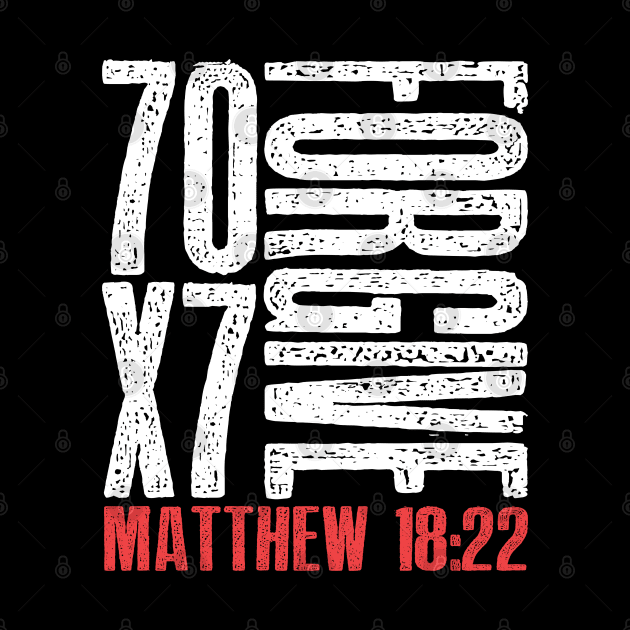 Forgive 70 x 7 Times Seventy Times Seven Jesus Matthew 18:22 by PacPrintwear8