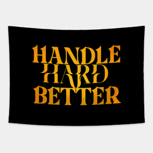 Handle hard better Tapestry