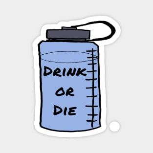 Drink or Die Magnet