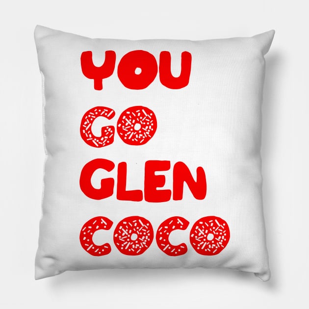 You Go Glen Coco Pillow by MelissaJoyCreative