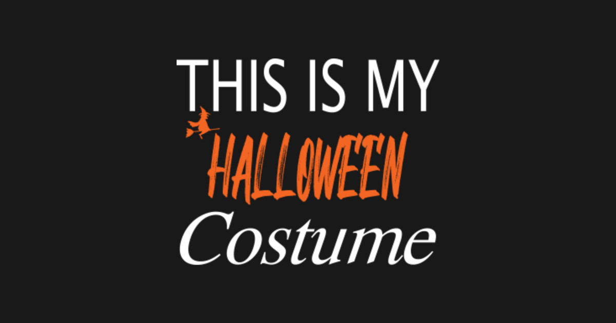 This is my halloween costume This Is My Halloween Costume Funny Phone Case TeePublic