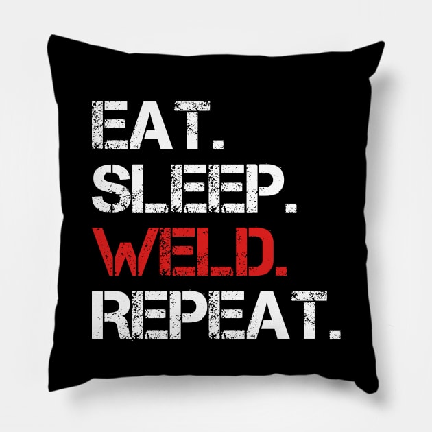 Eat Sleep Weld Repeat Pillow by DragonTees