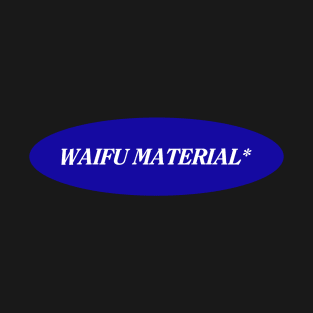 Waifu Material T-Shirt