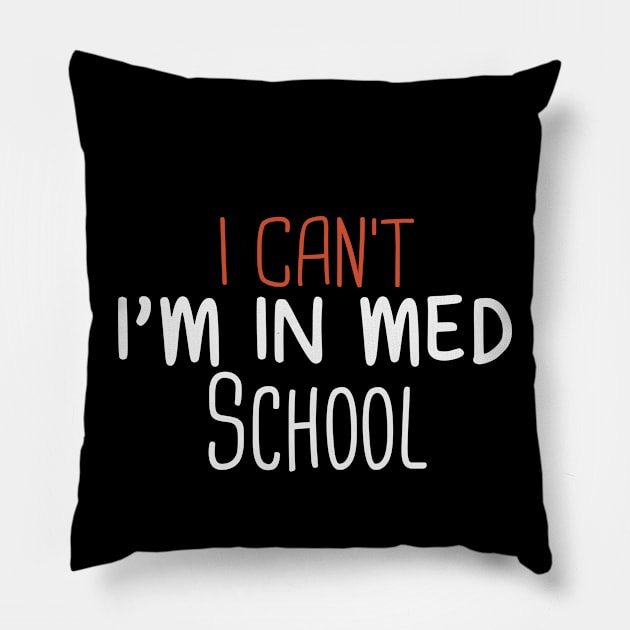 I Can't I'm In Med School Funny Medical Student Gift Idea / Back to school Gifts Pillow by First look