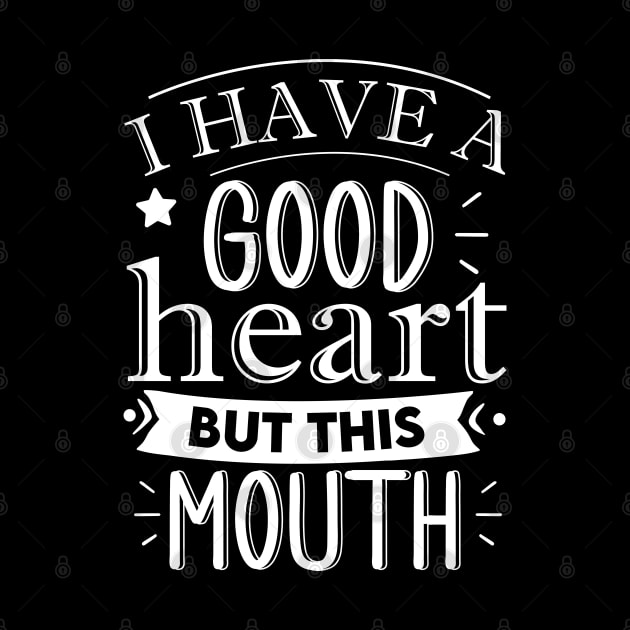 i have a good heart but this mouth by lumenoire