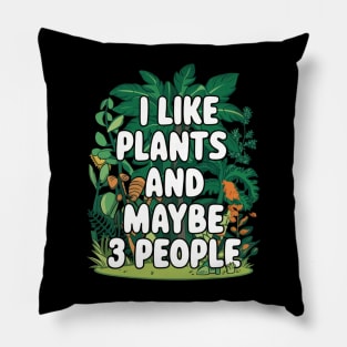 I Like Plants And Maybe 3 People Gardening Gift For Gardener Funny House Plants Lover Pillow