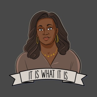 Michelle Obama - It Is What It Is T-Shirt