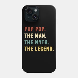 Fathers Day Gift Pop Pop The Man The Myth The Legend Phone Case