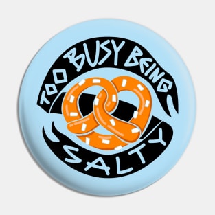 Too busy being salty Pin