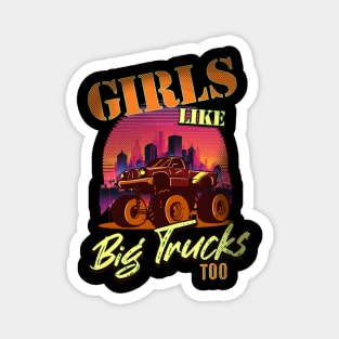 Girls Like Big Trucks Too Magnet