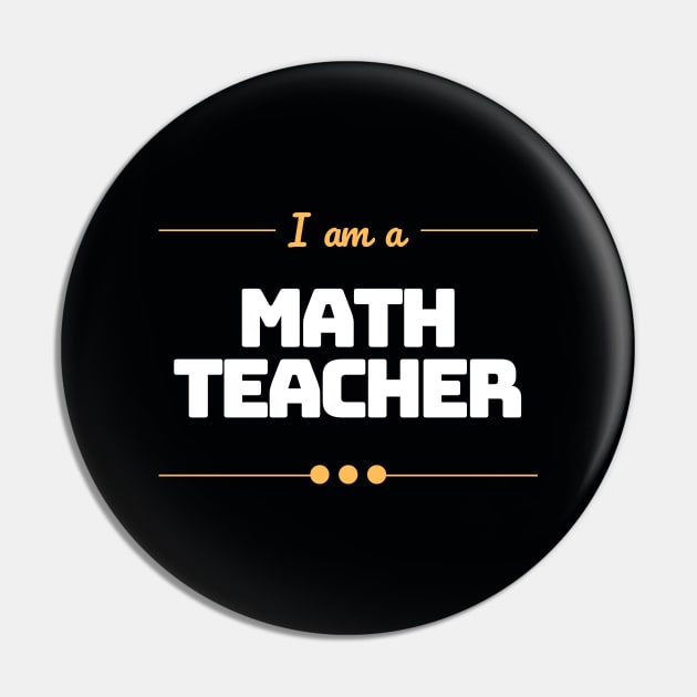 I Am A Math Teacher Pin by sarsia