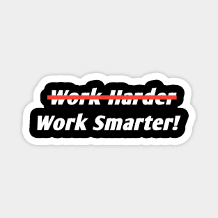 Work Smarter Not Harder Magnet