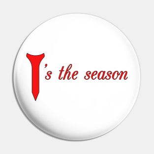 T's the Season Pin